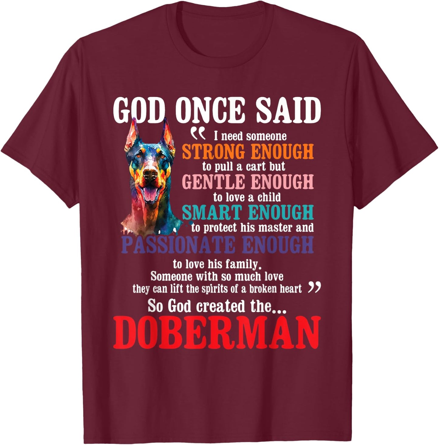 Funny Doberman Shirts - God Created The Doberman - Dog Lover - Black - Small - Short Sleeve - - Classic Fit - All Seasons - Imported T-Shirt - T-Shirt | Maroon