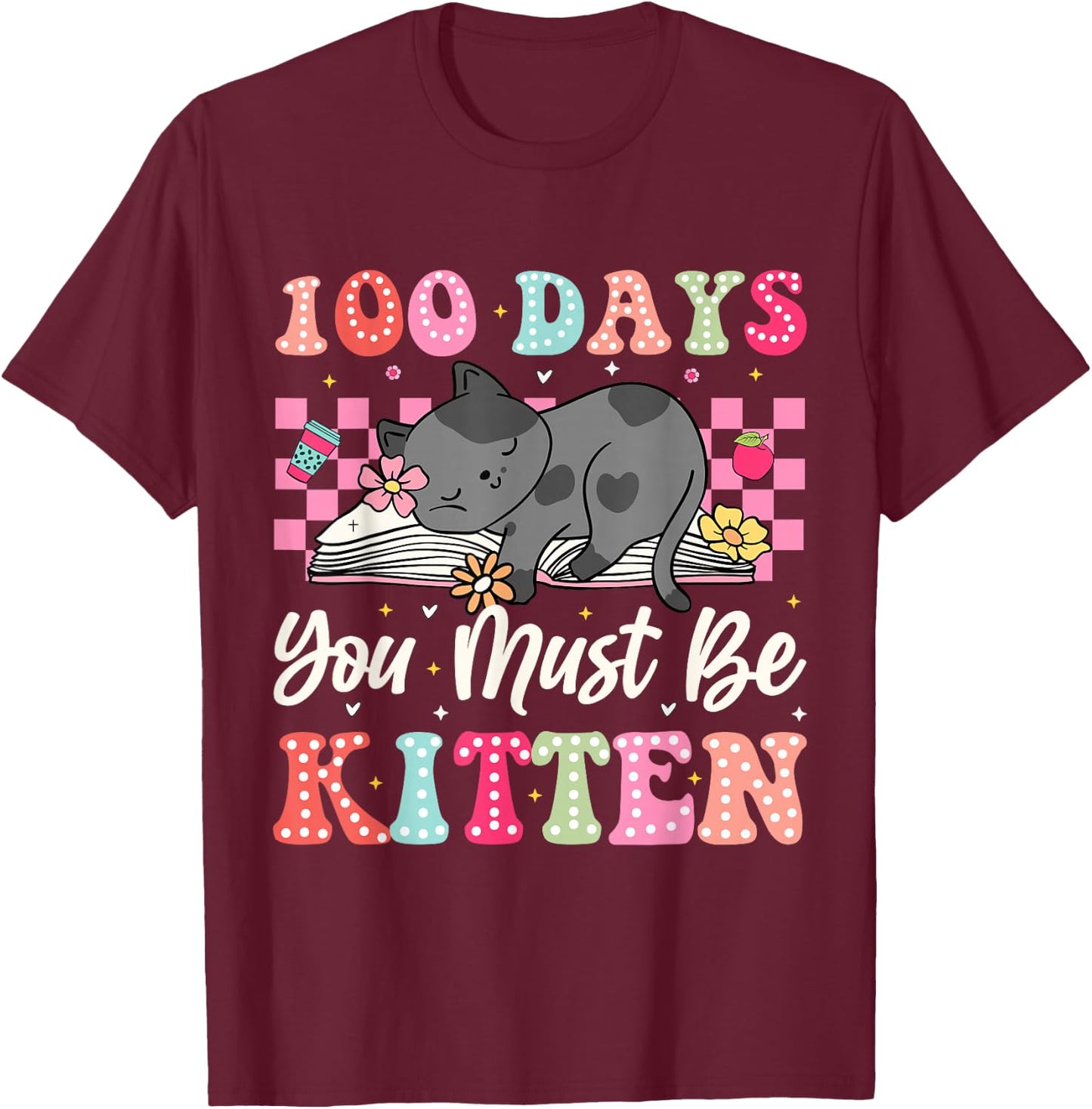 100th Day Of School Cat You Must Be Kitten Student Kids T-Shirt - T-Shirt | Maroon