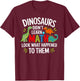Dinosaurs Didn't Learn Math Funny Math Math Teacher , Black, S T-Shirt - T-Shirt | Maroon
