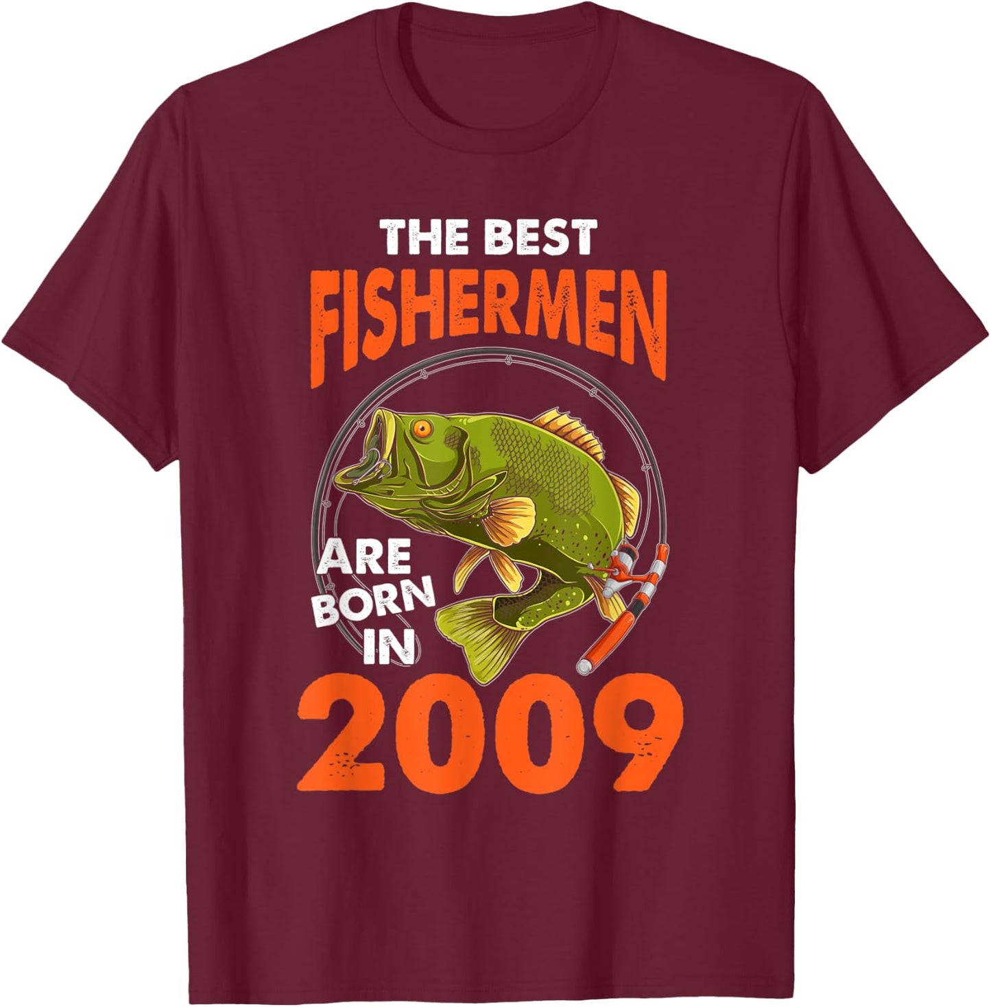 The Best Fisherman Are Born In 2009 Fishing Birthday T-Shirt - T-Shirt | Maroon