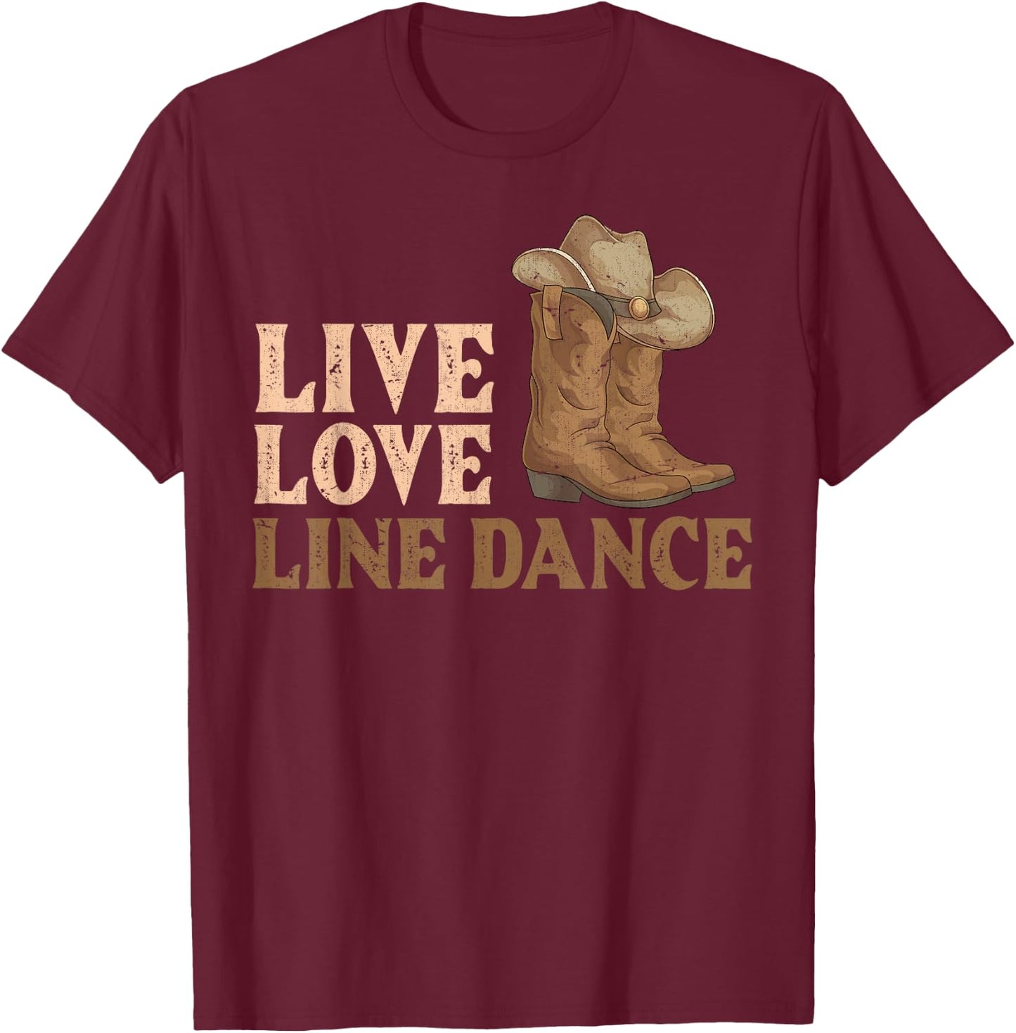 Cowboy Boots Line Dancing Country Hat Live Love Line Dance T-Shirt - T-Shirt | Maroon