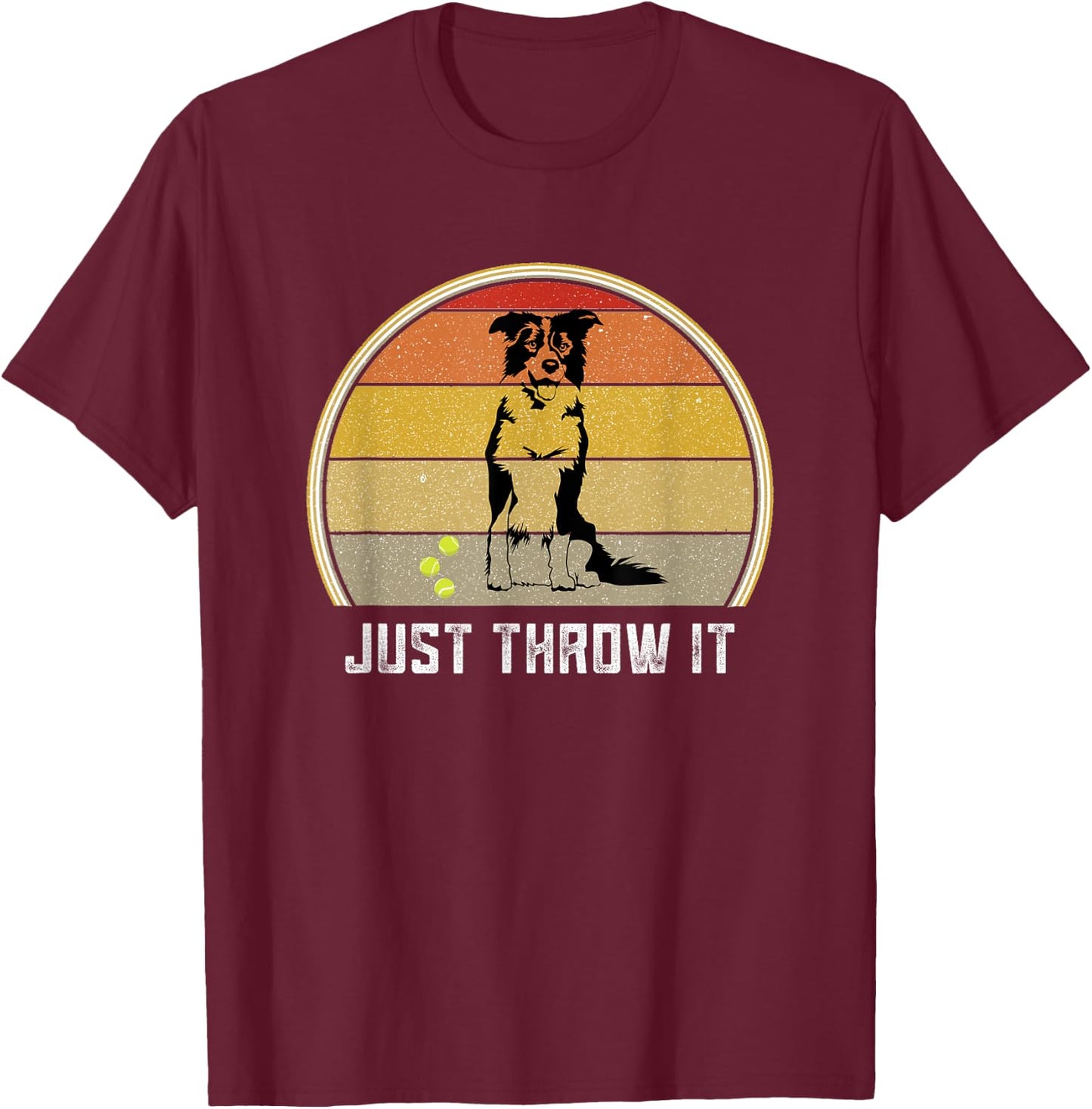 Just Throw It Border Collie Women Men Herding Dog Ball Fetch T-Shirt - T-Shirt | Maroon