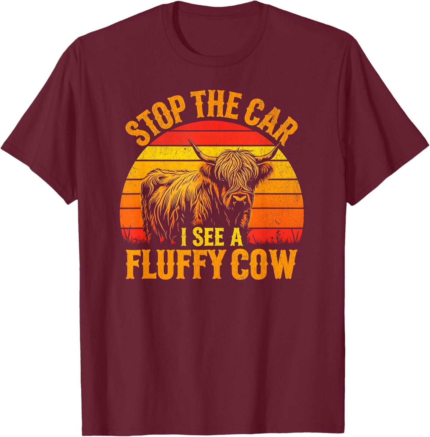 Stop The Car I See A Fluffy Cow Highland Cow Lover Funny T-Shirt - T-Shirt | Maroon