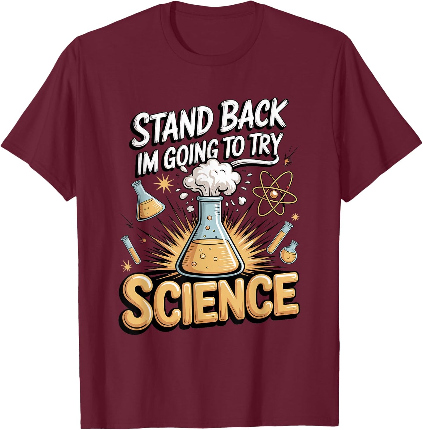 Stand Back I'm Going to Try Science T-Shirt - T-Shirt | Maroon
