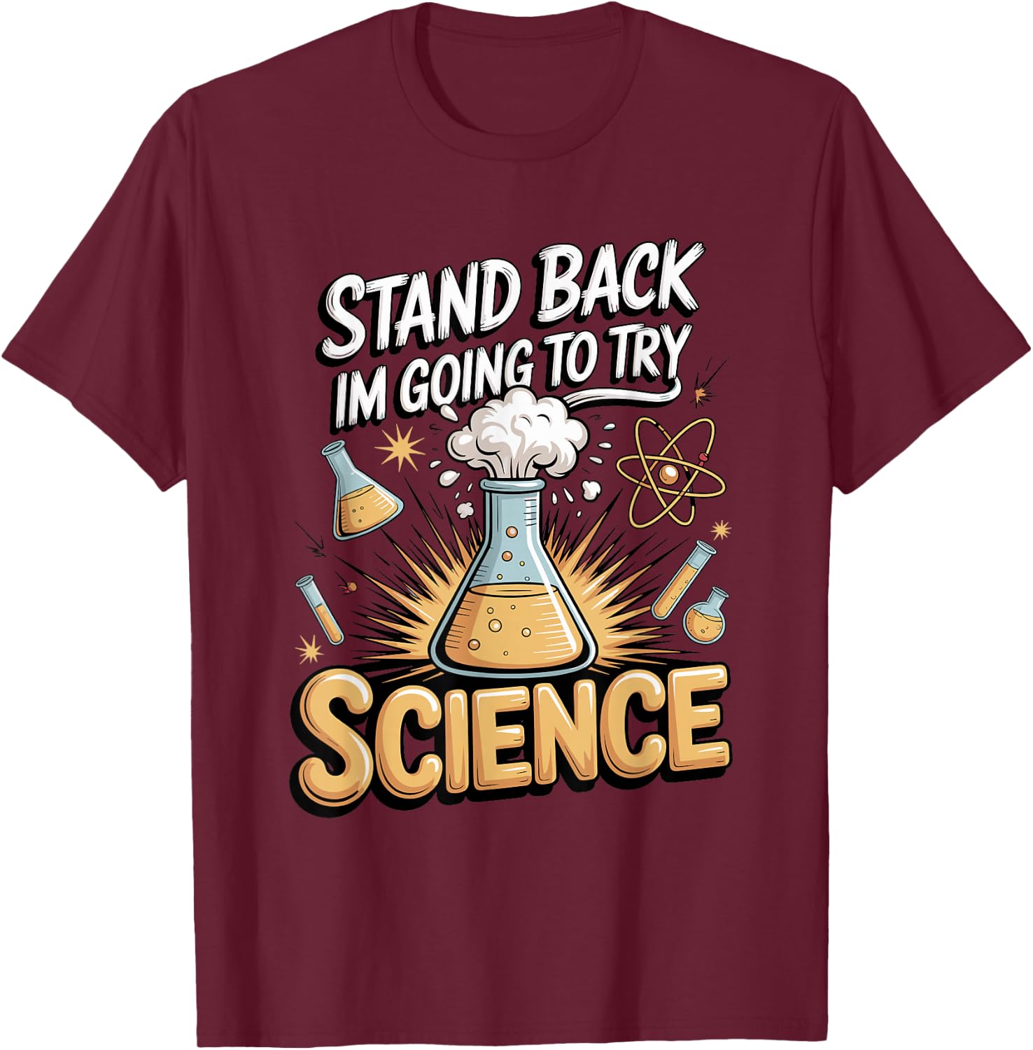 Stand Back I'm Going to Try Science T-Shirt - T-Shirt | Maroon