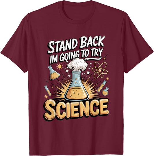 Stand Back I'm Going to Try Science T-Shirt - T-Shirt | Maroon