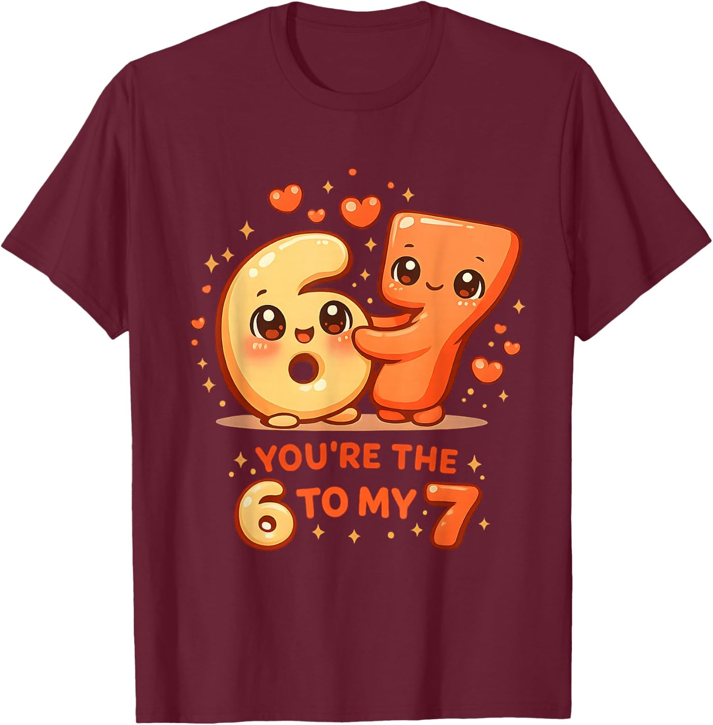 Valentine’s Day 67 You’re The 6 to My 7 Funny Couple Meme T-Shirt - T-Shirt | Maroon