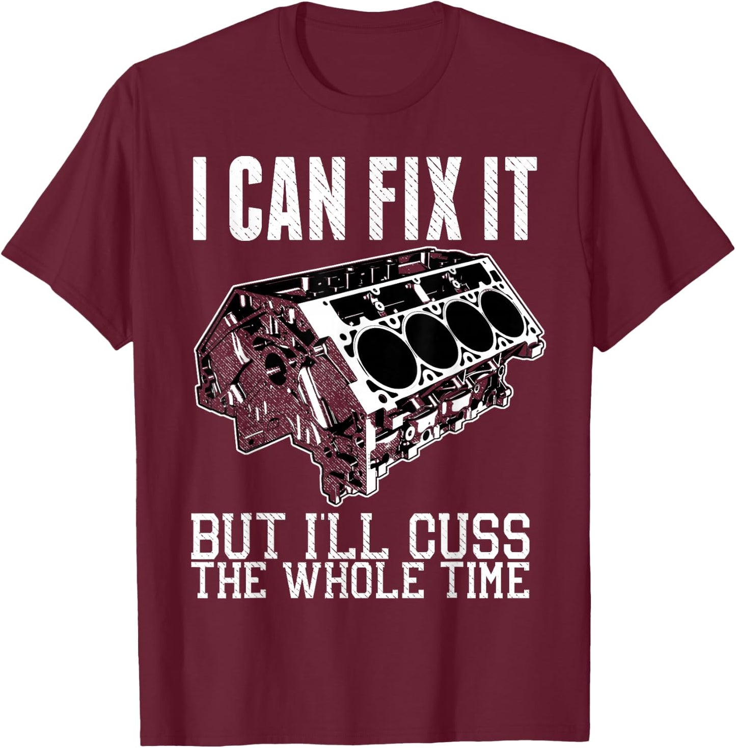 I Can Fix It but I'll Cuss Funny Mechanic V8 Engine Shirt T-Shirt - T-Shirt | Maroon