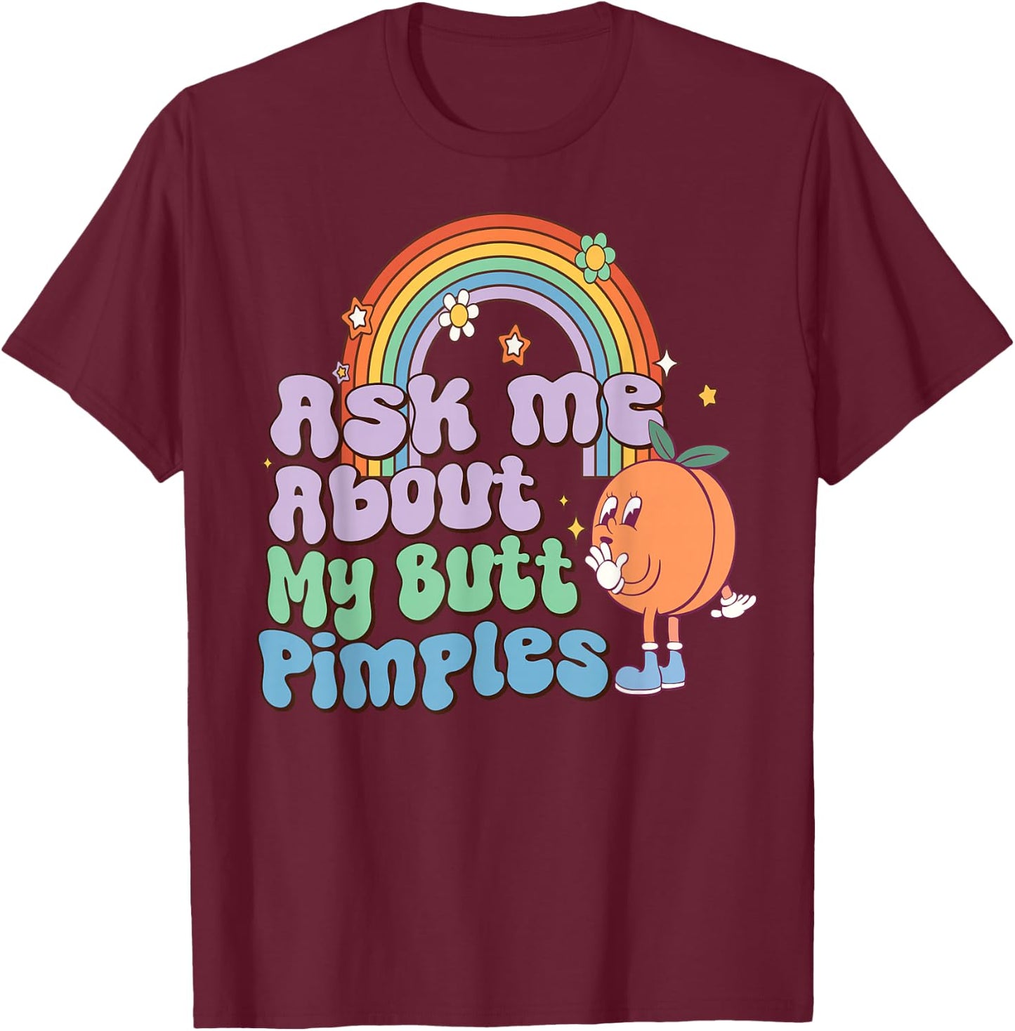 Ask Me About My Butt Pimples adult vulgar Inappropriate T-Shirt - T-Shirt | Maroon
