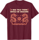 I was Told There Would Be Dragons Dragon Lover Graphic T-Shirt - T-Shirt | Maroon