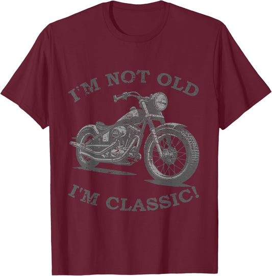 I Am Not Old I'm Classic Funny Motorcycle - & , black T-Shirt - T-Shirt | Maroon
