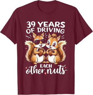 39 Years Of Driving Each Other Nuts Funny Couple Anniversary T-Shirt - T-Shirt | Maroon