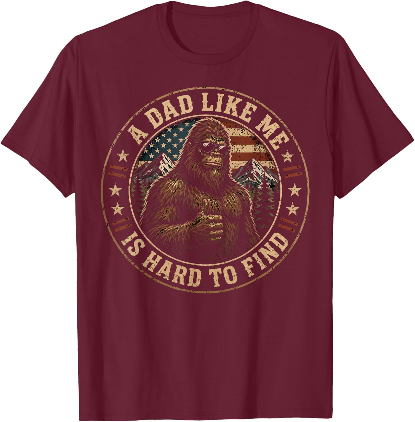 Funny Bigfoot A Dad Like Me is Hard to Find Father's Day T-Shirt - T-Shirt | Maroon