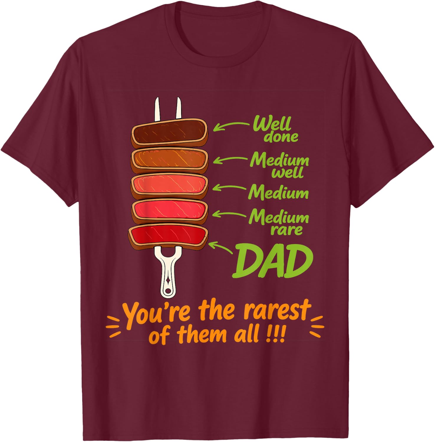 Steak BBQ Dad You're The Rarest of Them All Fathers Day T-Shirt - T-Shirt | Maroon
