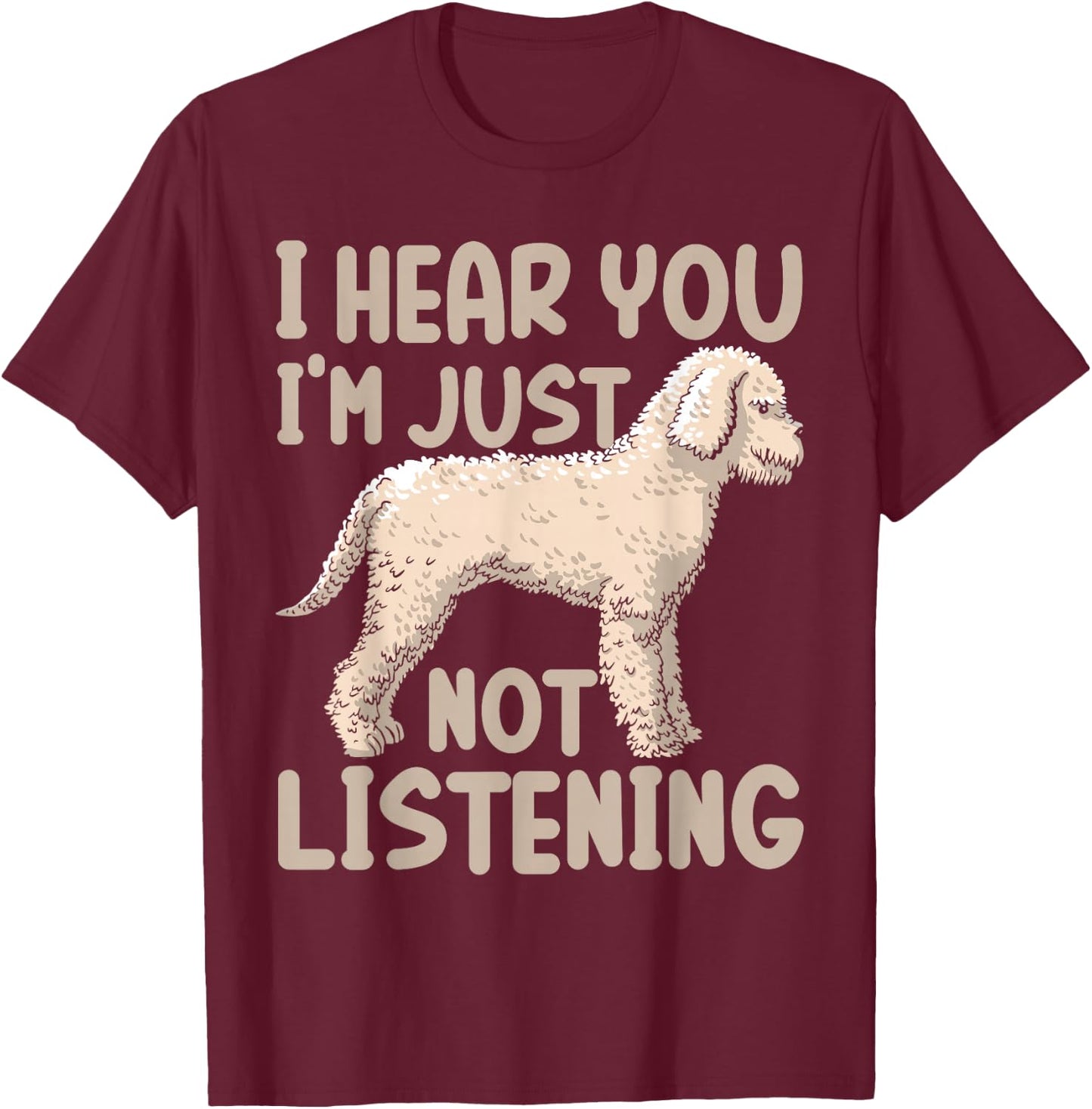 Poodle Owner Poodle Lover I Hear You I'm Just Not Listening T-Shirt - T-Shirt | Maroon