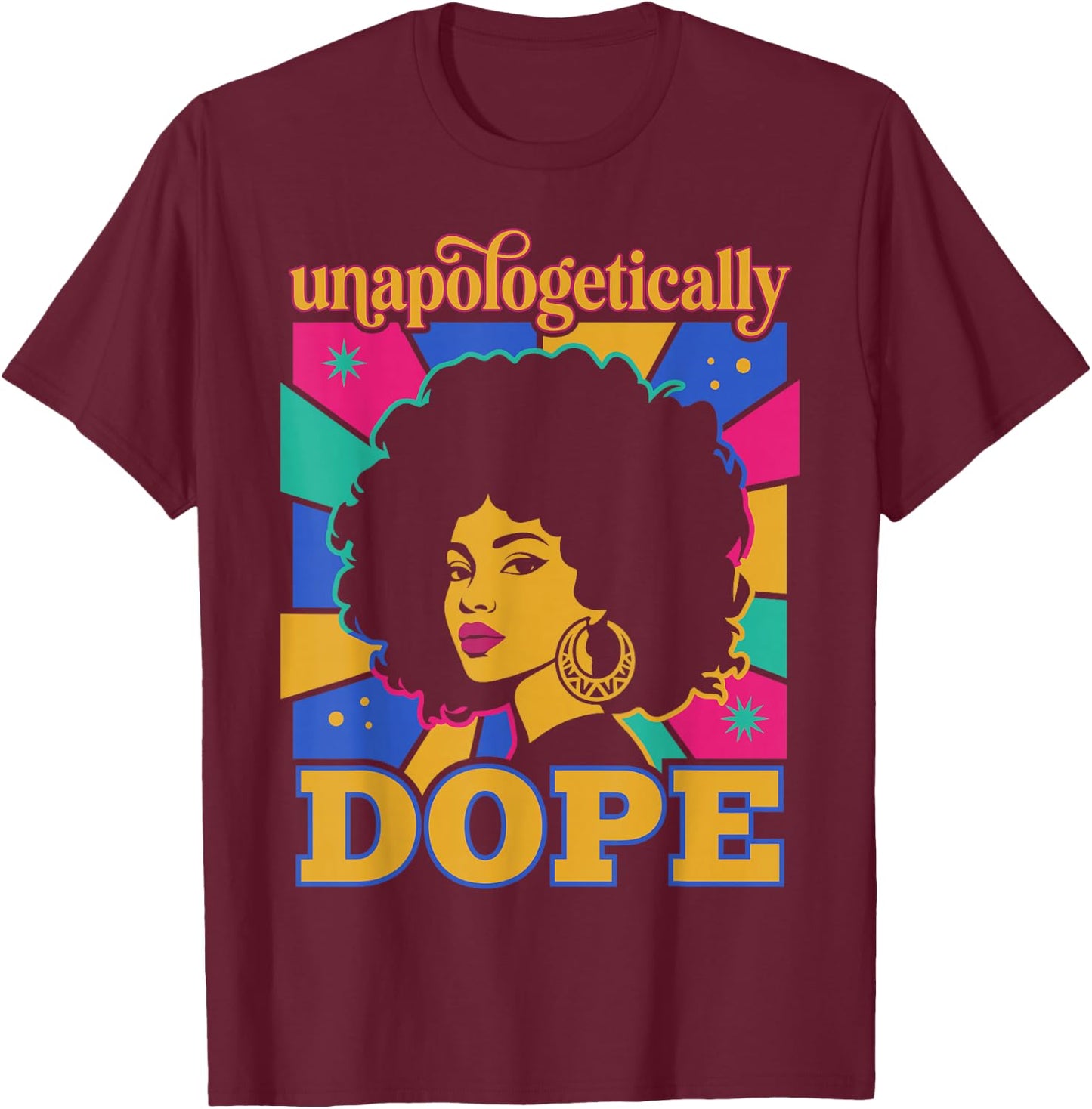 Unapologetically Dope Black History Month Juneteenth T-Shirt - T-Shirt | Maroon