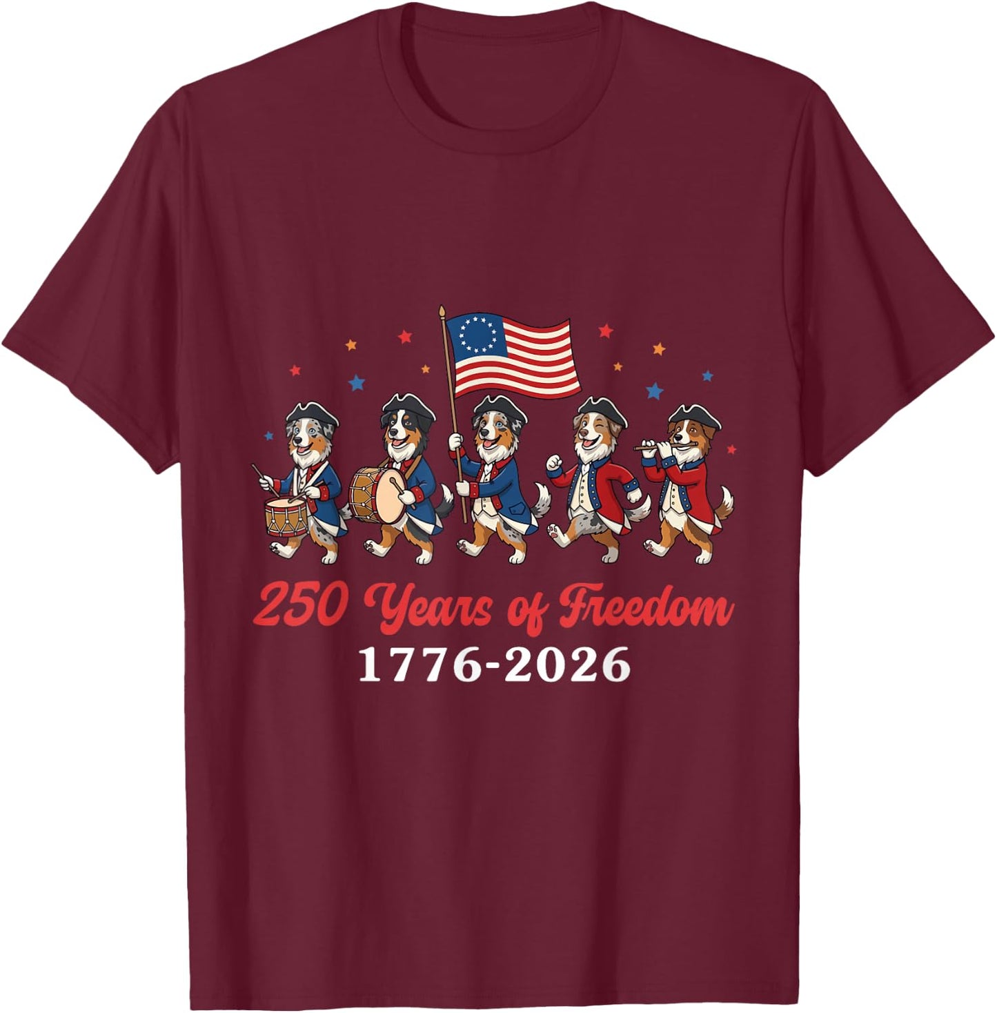 Australian Shepherd Dog 250 Yrs of Freedom 1776 2026 Patriot T-Shirt - T-Shirt | Maroon