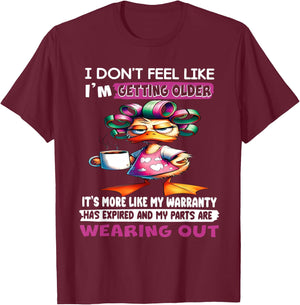 I don't feel like I'm getting older It's more like warranty T-Shirt - T-Shirt | Maroon
