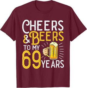 Cheers And Beers To My 69 Years 69th Birthday T-Shirt - T-Shirt | Maroon