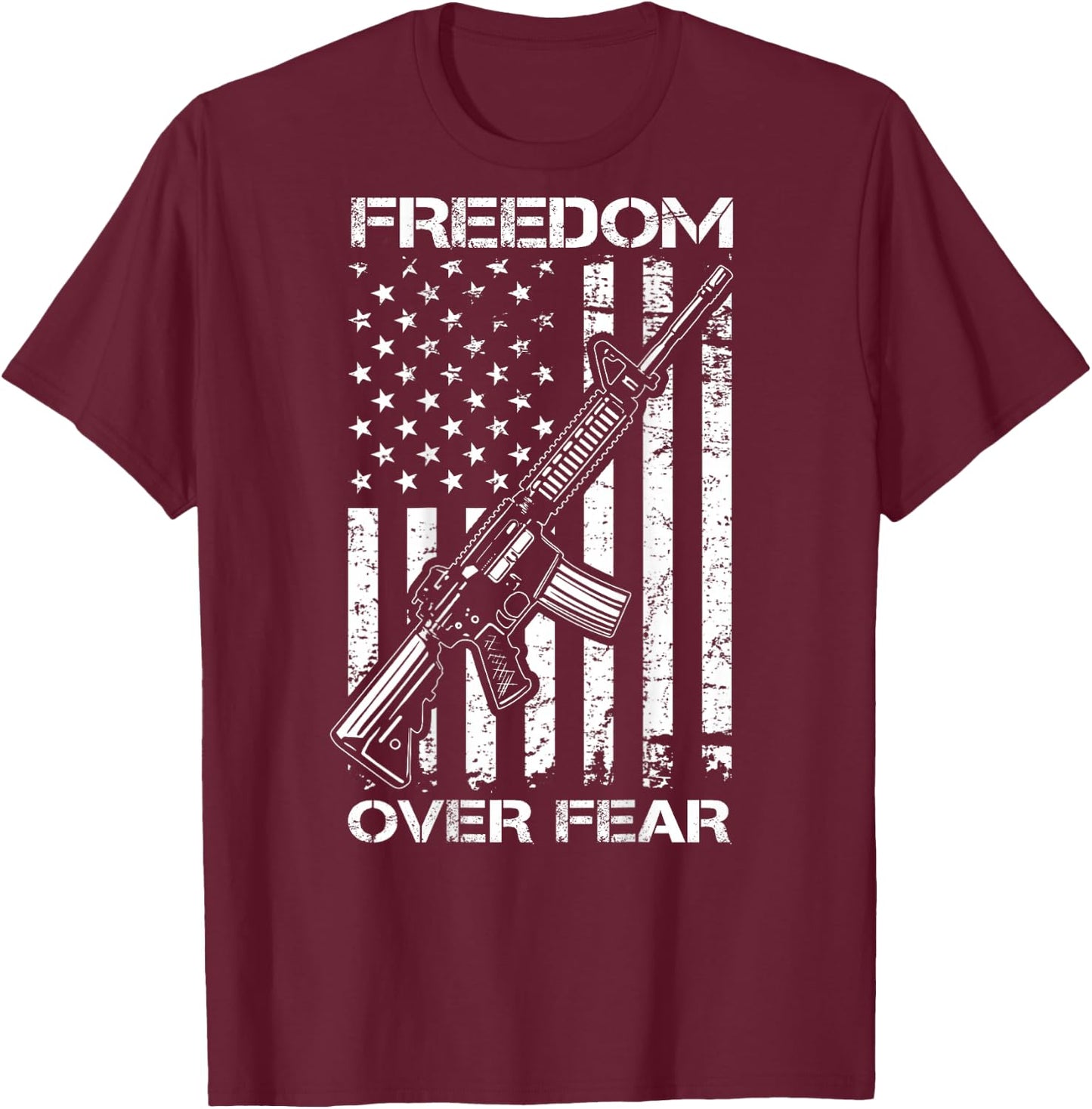 Freedom Over Fear - Pro Gun USA Flag 2nd Amendment (ON BACK) T-Shirt - T-Shirt | Maroon
