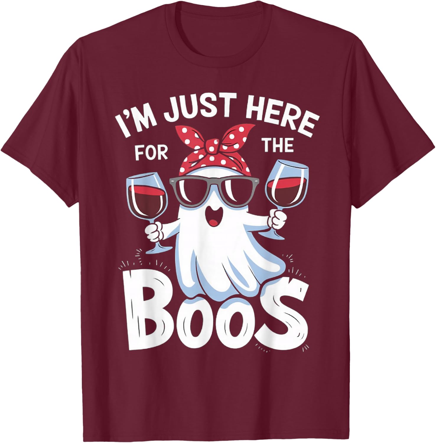 Funny Halloween Ghost Design – I’m Just Here for the Boos T-Shirt - T-Shirt | Maroon