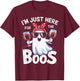 Funny Halloween Ghost Design – I’m Just Here for the Boos T-Shirt - T-Shirt | Maroon