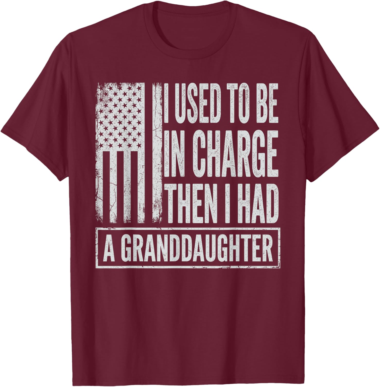 Moi Used to be in Charge Then i had a Granddaughter T-Shirt - T-Shirt | Maroon