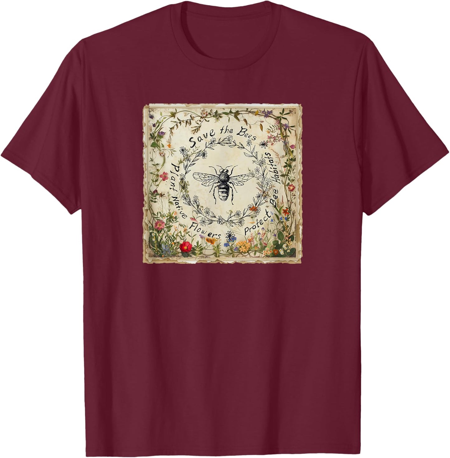 Save The Bees Plant Native Flowers Protect Bee Habitats T-Shirt - T-Shirt | Maroon