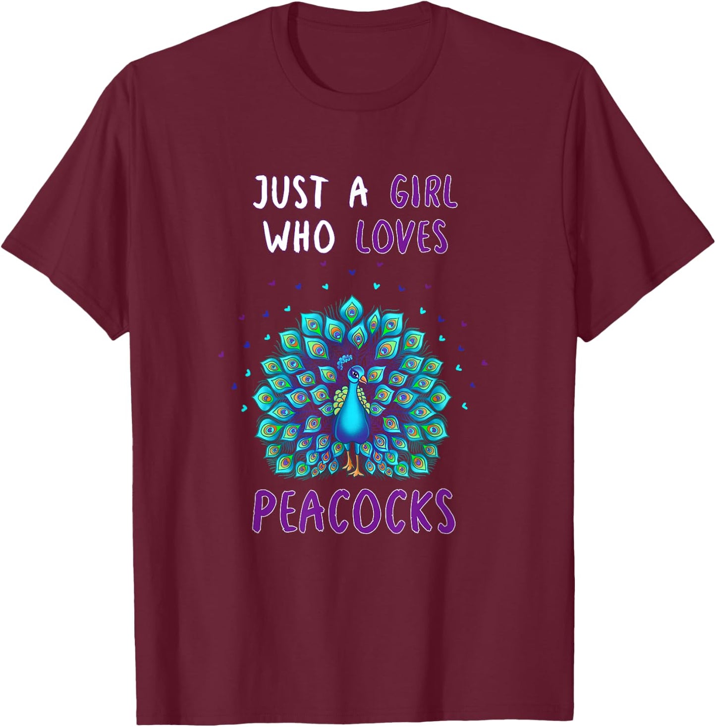 Just A Girl Who Loves Peacocks Funny Peacock Lover Quote T-Shirt - T-Shirt | Maroon