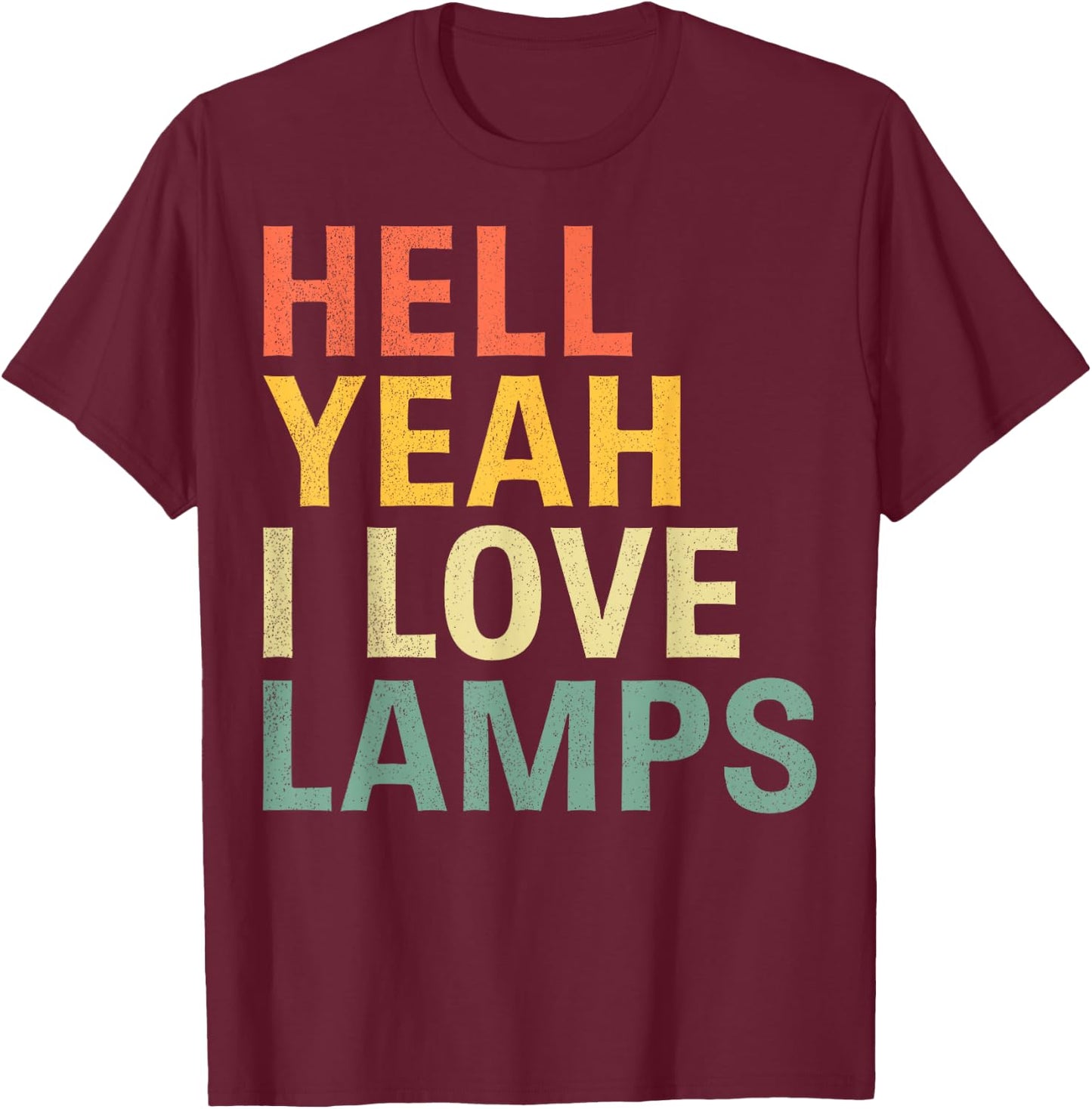 Hell Yeah I Love Lamps Funny Mothman Cryptid Cryptozoology T-Shirt - T-Shirt | Maroon