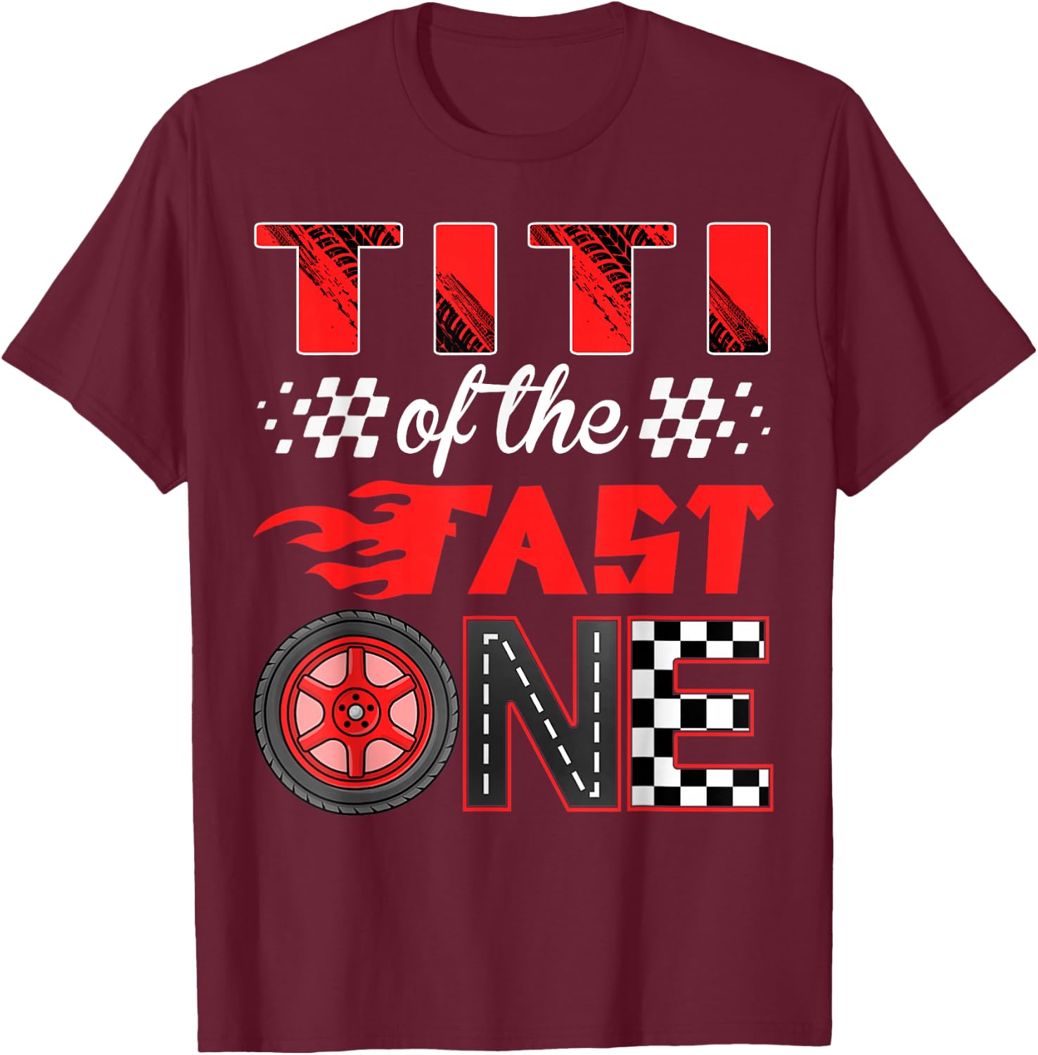 Titi of The Fast One Birthday 1st Race Car Family T-Shirt - T-Shirt | Maroon