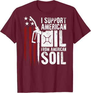 USA Flag I Support American Oil From American Soil (on back) Men T-Shirt - T-Shirt | Maroon