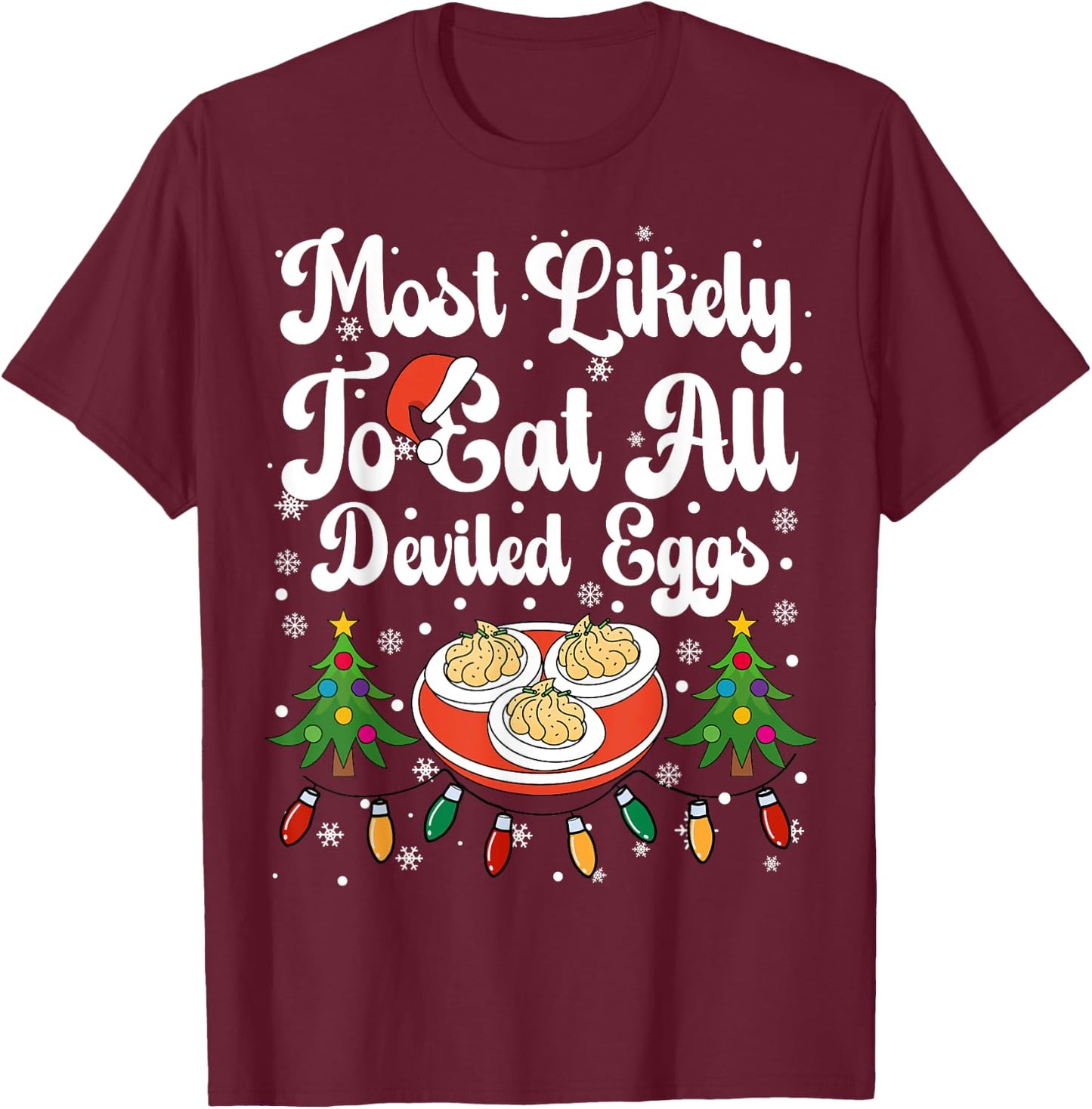 Most Likely To Eat All The Deviled Eggs Christmas Dinner T-Shirt - T-Shirt | Maroon