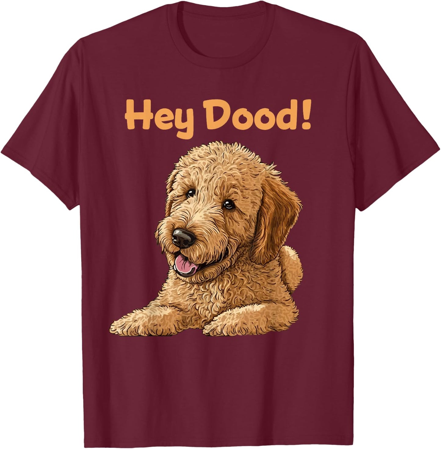 Cute Hey Dood Doodle Dog Goldendoodle Labradoodle Puppy Women Girls Kids T-Shirt - T-Shirt | Maroon