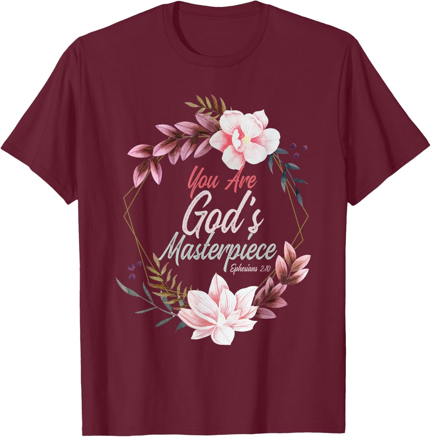 You Are God's Masterpiece Ephesians 2:10 Prayer Bible Verse T-Shirt - T-Shirt | Maroon