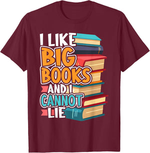 I Like Big Books And I Cannot Lie Funny T-Shirt - T-Shirt | Maroon