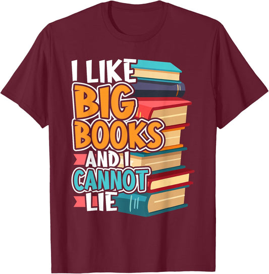 I Like Big Books And I Cannot Lie Funny T-Shirt - T-Shirt | Maroon