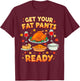 Get Your Fat Pants Ready Funny Thanksgiving Family Dinner T-Shirt - T-Shirt | Maroon
