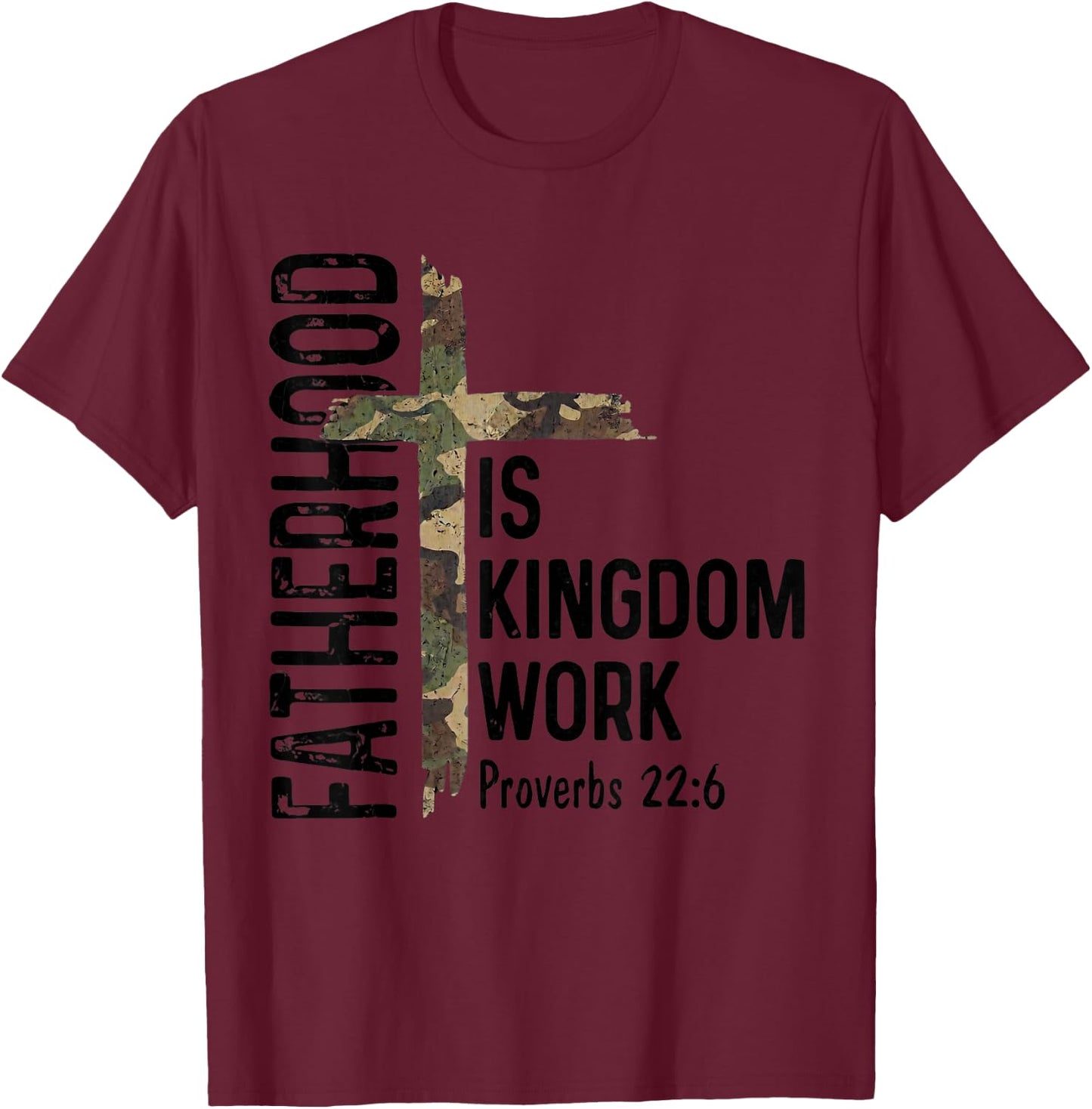 Christian Dad Shirts Fatherhood is Kingdom Work Fathers Day T-Shirt - T-Shirt | Maroon
