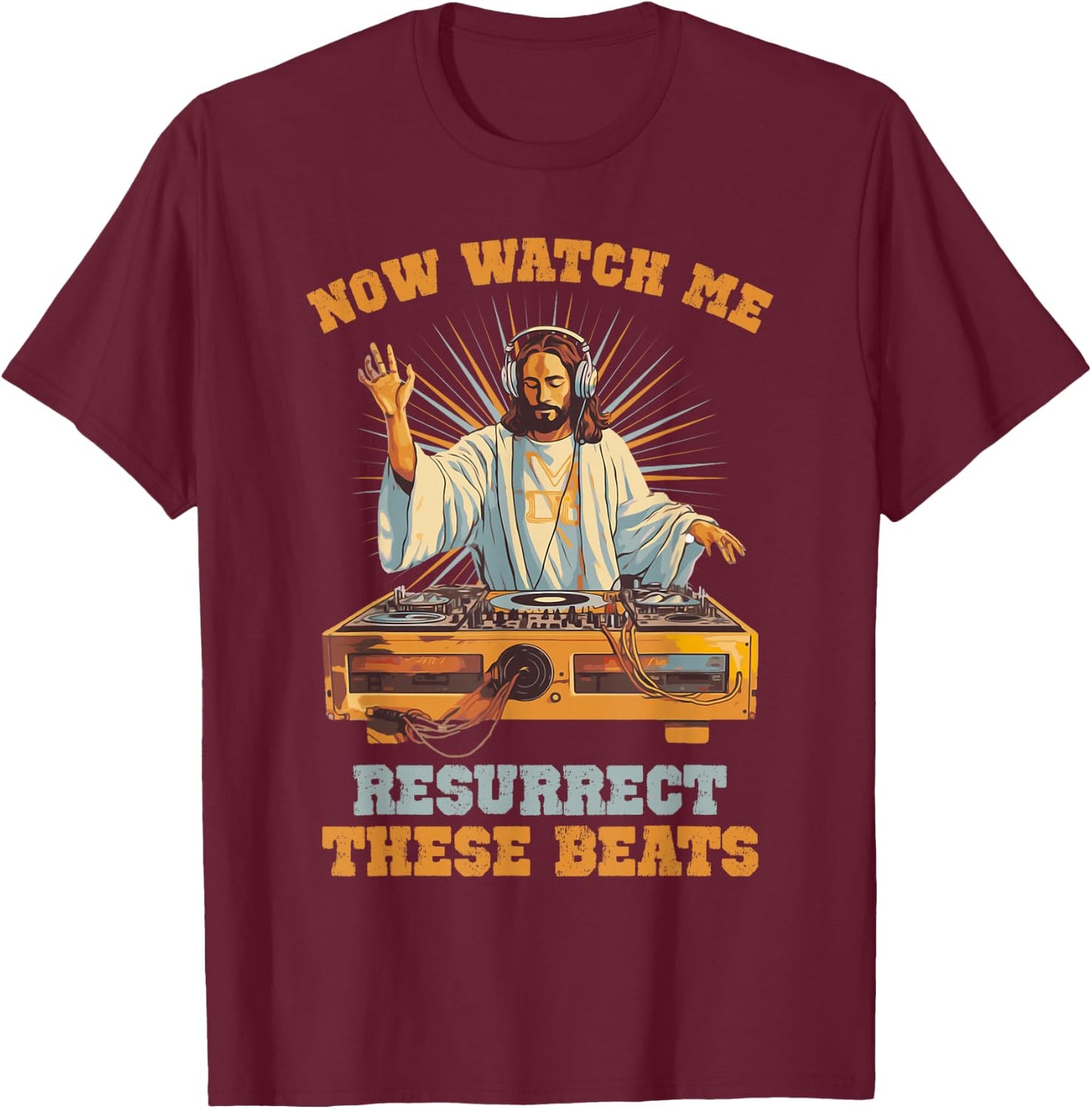 Now Watch Me Resurrect These Beats Jesus Music T-Shirt - T-Shirt | Maroon