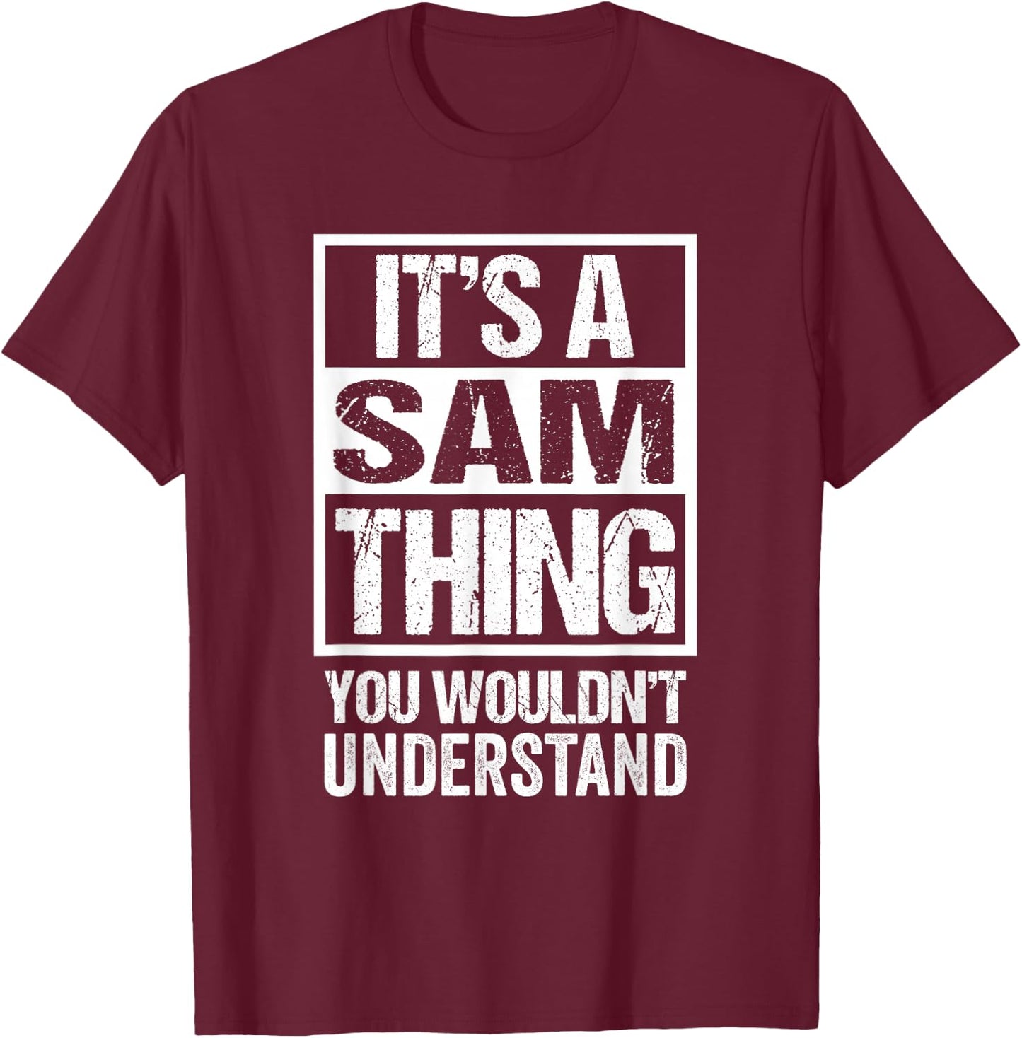 It's A Sam Thing You Wouldn't Understand T-Shirt - T-Shirt | Maroon