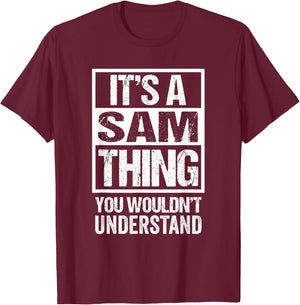 It's A Sam Thing You Wouldn't Understand T-Shirt - T-Shirt | Maroon