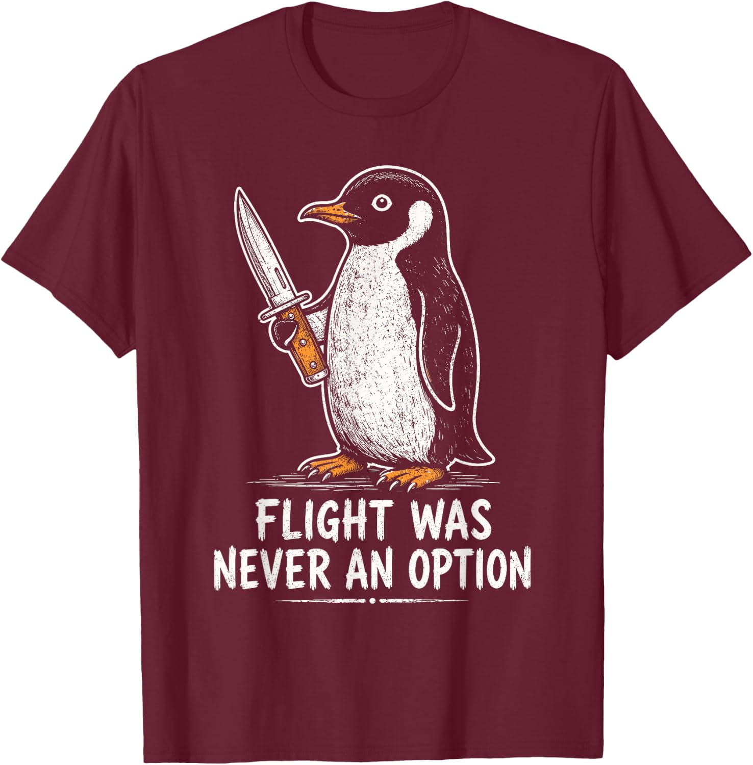 Flight was Never an Option Funny Penguin with Knife T-Shirt - T-Shirt | Maroon