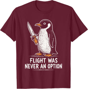 Flight was Never an Option Funny Penguin with Knife T-Shirt - T-Shirt | Maroon