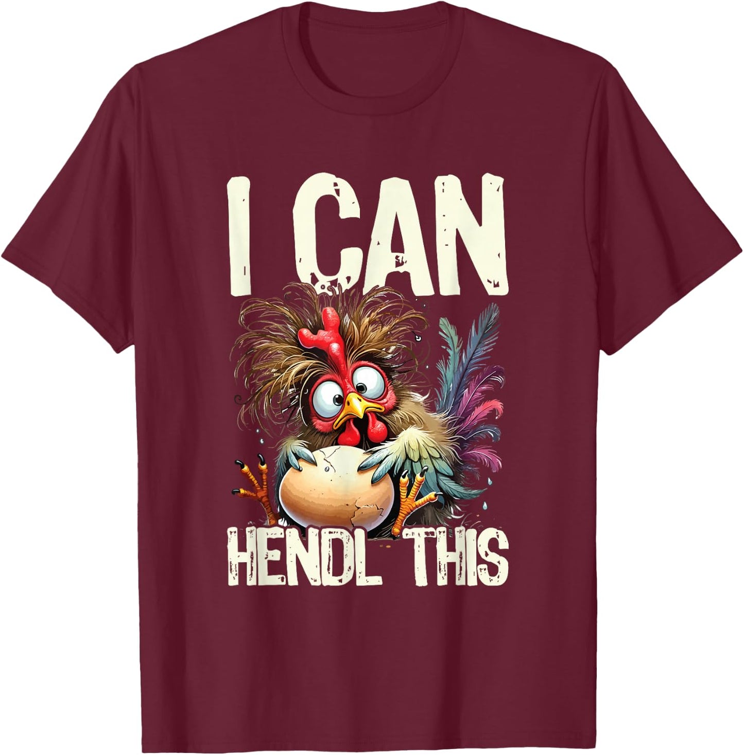 I Can Hendl This Huhn Hühnerhof Eier Lustig Spruch T-Shirt - T-Shirt | Maroon