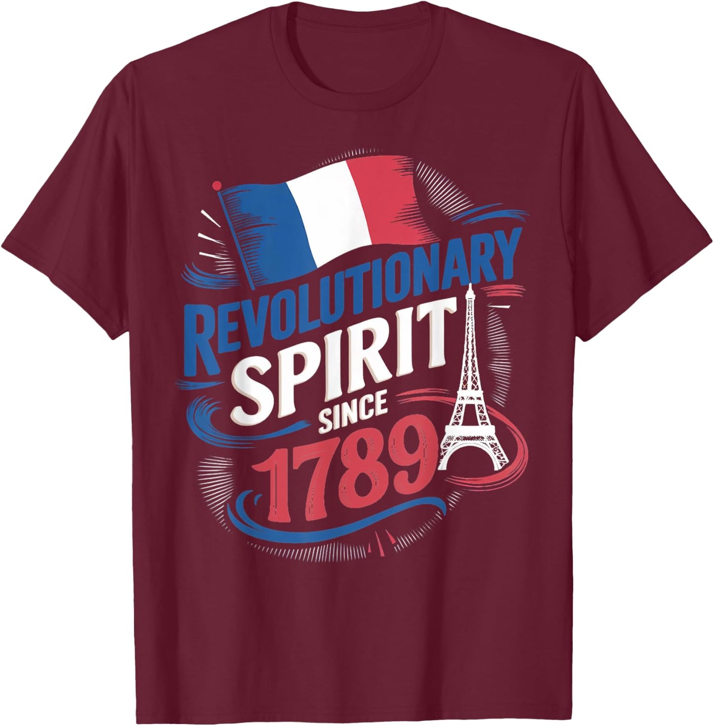 Revolutionary Spirit France Paris 14th July Bastille Day T-Shirt - T-Shirt | Maroon
