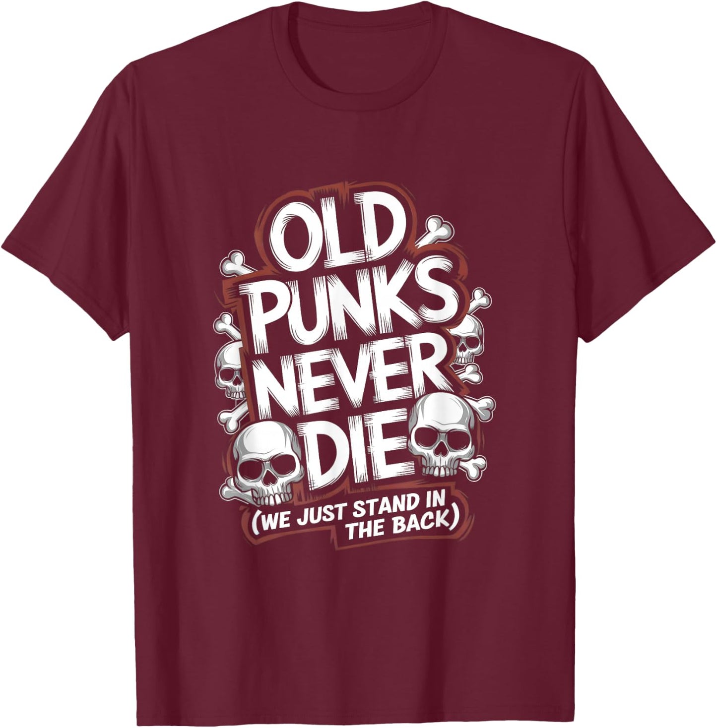 Old Punks Never Die Funny Punk Rock Artwork T-Shirt - T-Shirt | Maroon
