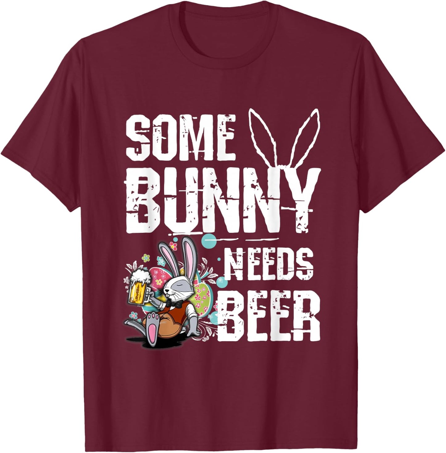Some Bunny Needs Beer Funny Easter T-Shirt - T-Shirt | Maroon