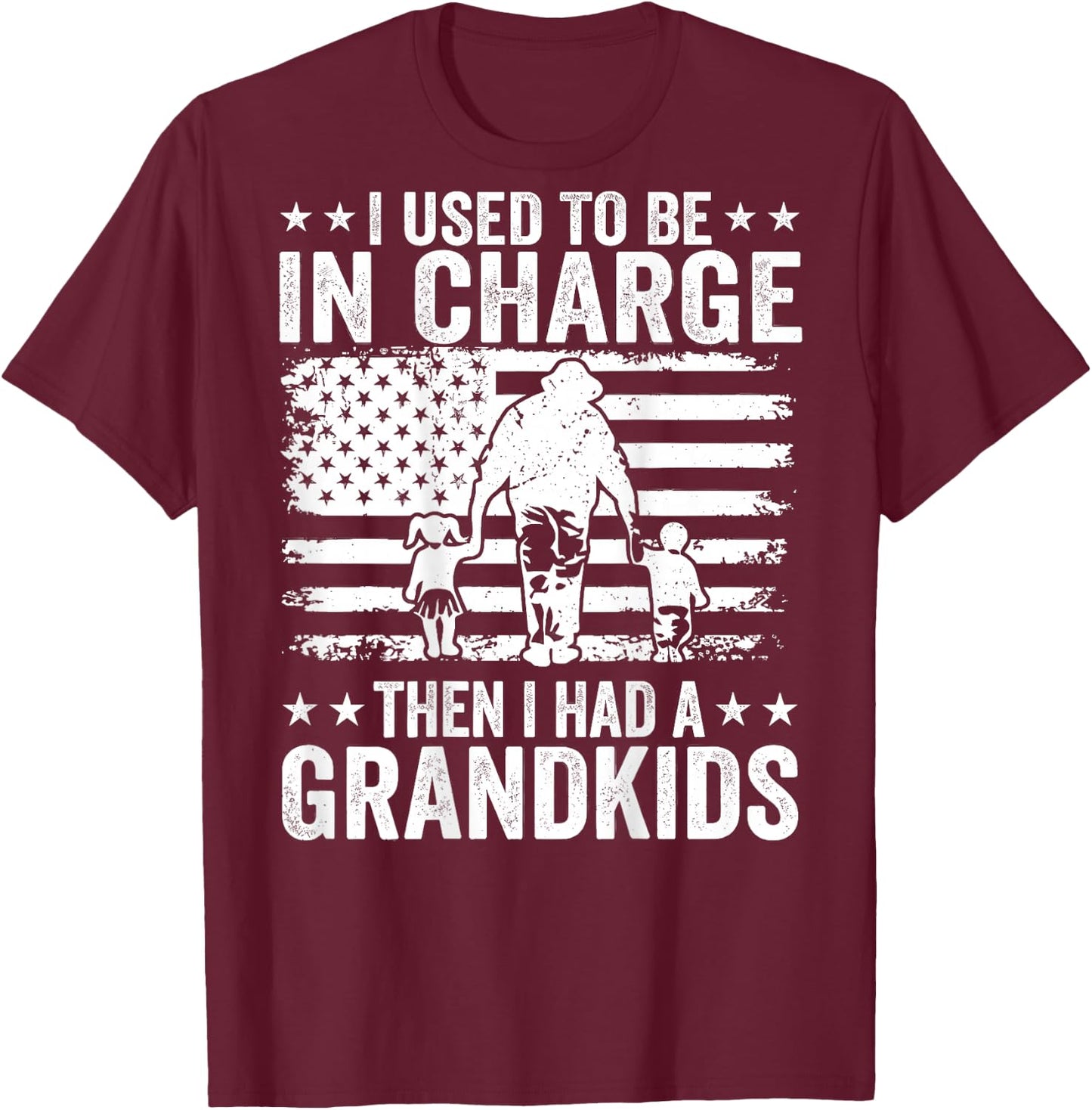 I Used to Be in Charge Then I Had A Grandkids (On Back) T-Shirt - T-Shirt | Maroon