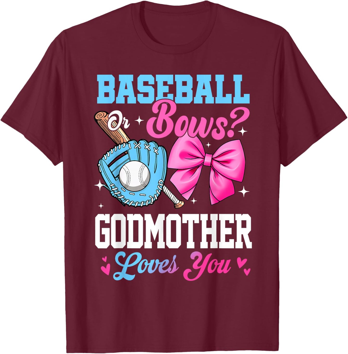 Baseball Or Bows Your Godmother Loves You Gender Reveal T-Shirt - T-Shirt | Maroon